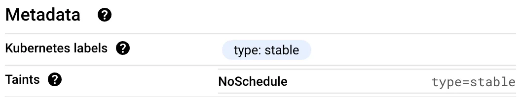GKE node taints and labels created by auto-provisioning: a “type: stable” Kubernetes label paired with a NoSchedule taint